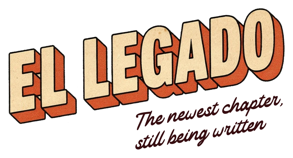 El Legado, the newest chapter, still being written